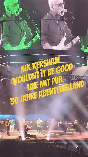 🎸 PUR & Nik Kershaw – Wouldn’t It Be Good | 30 Jahre Abenteuerland live auf Schalke 🌟