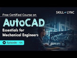 AutoCAD Essentials for Mechanical Engineers: Beginner to Advanced Tutorial | Episode 44 | Skill-Lync