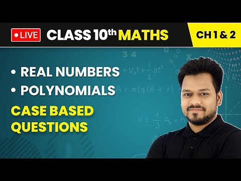 Real Numbers & Polynomials - Case Based Questions | Class 10 Maths Chapter 1 & 2 | LIVE