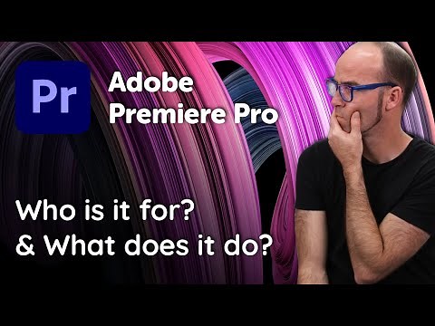 Adobe Premiere Pro: Who is it for & What does it do?