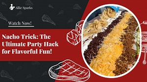 Nacho Trick: The Ultimate Party Hack for Flavorful Fun!
