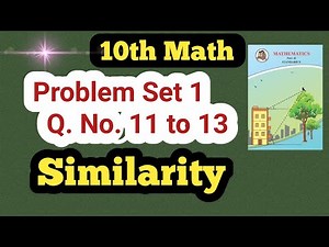 Class 10th Geometry Problem Set 1 Q. No. 11, 12 & 13 | Similarity