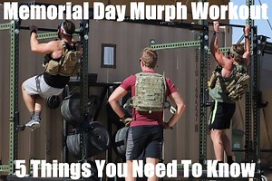 Memorial Day Murph Workout: 5 Things To Know