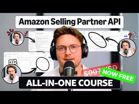 Complete Amazon SP-API Course (Free) - Full Tutorial