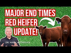 What's the Latest on the Red Heifer Mystery? | Marking the End Times with Dr. Mark Hitchcock