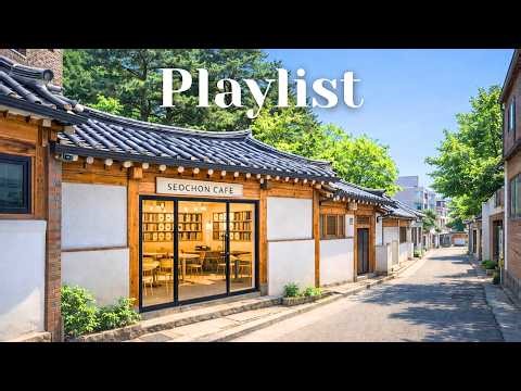 𝐏𝐥𝐚𝐲𝐥𝐢𝐬𝐭 Korean Cafe Music in Seoul Seochon Village Cafe ☕ 🌿 All-Day Feel Good Spring Pop 🎵