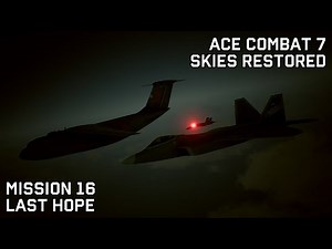 Ace Combat 7 Skies Restored: Mission 16 - Last Hope (Ace Difficulty)