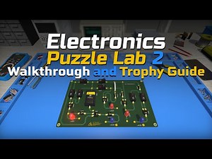 Electronics Puzzle Lab 2 - Walkthrough | Trophy Guide | Achievement Guide