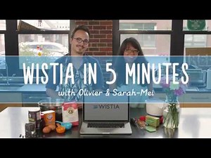 Wistia in 5 Minutes