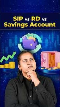 SIP vs. Bank Savings Account vs. RD - What are the differences?