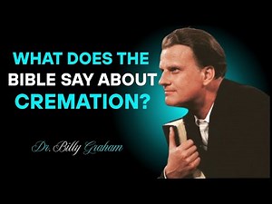 Should Christians Choose Cremation? | Billy Graham | faith motivation