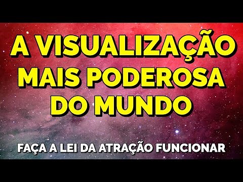 TÉCNICA DE VISUALIZAÇÃO PODEROSA PARA FAZER A LEI DA ATRAÇÃO FUNCIONAR