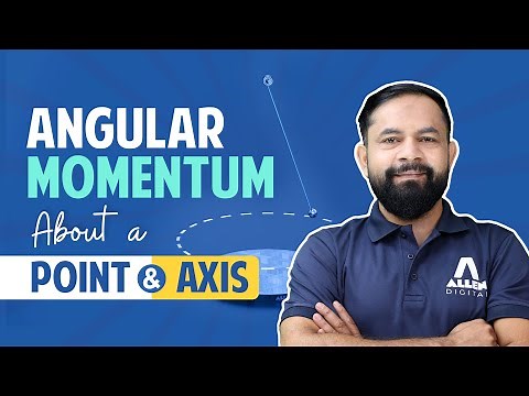 Angular Momentum About a Point & an Axis Explained | Rotational Motion | ALLEN