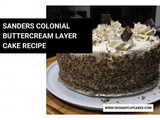 Sanders Colonial Buttercream Layer Cake Recipe - Oh Snap! Cupcakes