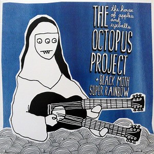 Black Moth Super Rainbow & The Octopus Project - The House Of Apples And Eyeballs