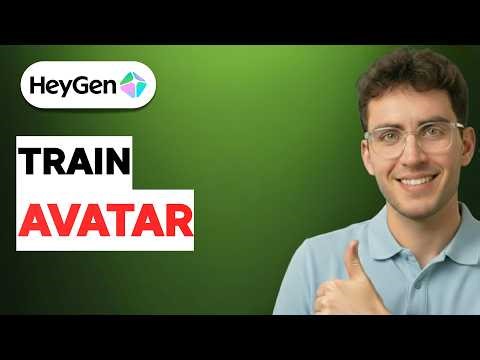 How to Train a Heygen Avatar [2026 Full Guide]