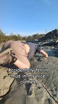Fell face first into mud and ruined my clothes in thick clay