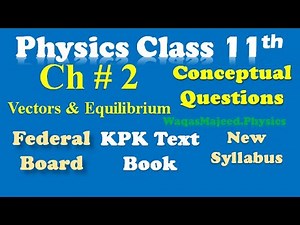 Chapter 2 , Physics Class 11, Conceptual Questions, KPK text book , Federal Board