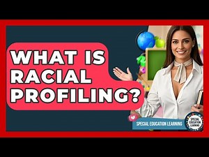 What Is Racial Profiling? - Special Education Learning
