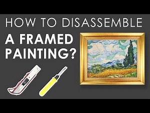 How to Disassemble a Framed Painting?