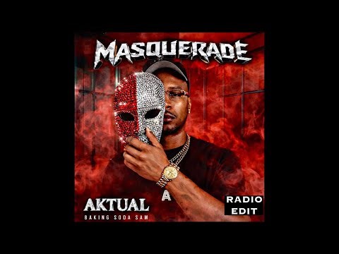 Aktual - Masquerade (Radio Edit) [Official Audio] Produced by Baking Soda Sam