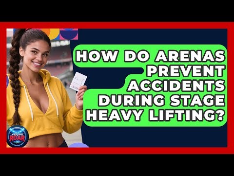 How Do Arenas Prevent Accidents During Stage Heavy Lifting? - Where the Fans Roar