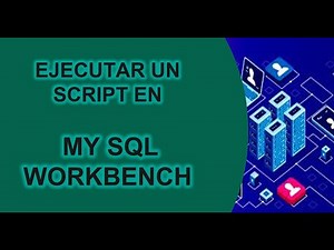 🛠 EJECUTAR UN SCRIPT EN MY SQL WORKBENCH