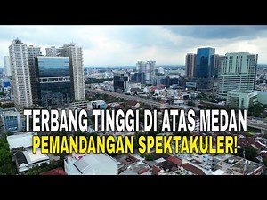 Terbang Tinggi di Atas Medan! Pemandangan Spektakuler