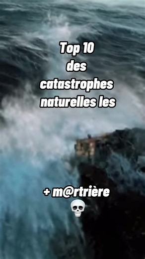 Top 10 des catastrophes naturelles les plus m@rtrieres - contenu éducatif #pourtoi #top10 #nature #catastrophe #storm #tsunami #innondation #education