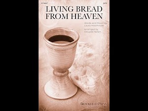 LIVING BREAD FROM HEAVEN (SATB Choir) - Laura Moorhouse/arr. Douglas Nolan