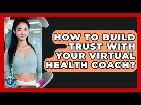 How To Build Trust With Your Virtual Health Coach? - Gen Z Telehealth Guide