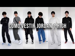 Cómo Vestir Air Jordan 1 High (6 Ideas de Outfit)