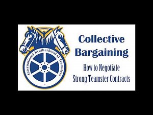 Collective Bargaining: How to Negotiate Strong Teamster Contracts [2018]