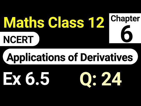 Class 12th Maths Exercise 6.5 Question 24 | Chapter 6 Application of Derivatives NCERT Solution