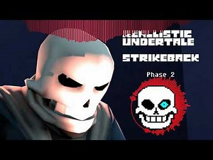 Undertale AU - [ Realistic Undertale ] Sans fight theme - STRIKE-BACK Phase 1 + 2