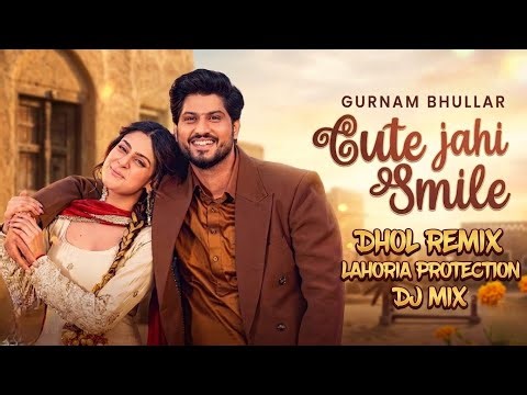 Cute Jahi Smile Gurnam Bhullar Dhol Remix | Lahoria Production New Punjabi Song DJ Remix Song