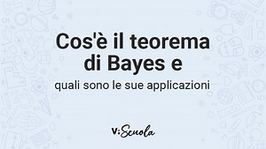 Teorema di Bayes: definizione e applicazioni matematiche