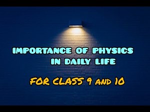 Importance of Physics in daily life