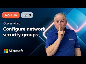 Configure network security groups | AZ-104 | Episode 9