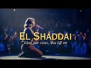 El Shaddai — God Most High, My Refuge | Powerful Worship Song