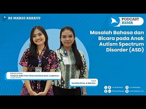 Podcast RSMR : Masalah Bahasa dan Bicara pada Anak Autism Spectrum Disorder (ASD)
