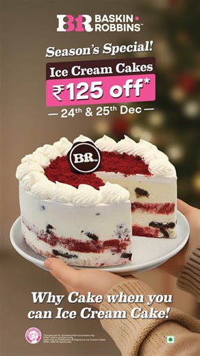 It's almost time! Block your calendar for two days of Christmas magic! On 24th & 25th Dec, get ₹125 off on ice cream cakes only at a parlour near you! | Baskin-Robbins