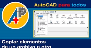 Como copiar elementos (capas, bloques, estilos, etc) de un archivo a otro en AutoCAD