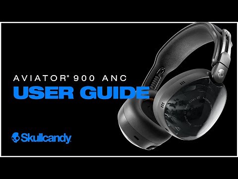 Aviator 900 ANC | User Guide | Skullcandy