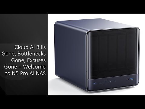 Cloud AI Bills Gone, Bottlenecks Gone, Excuses Gone – Welcome to N5 Pro AI NAS