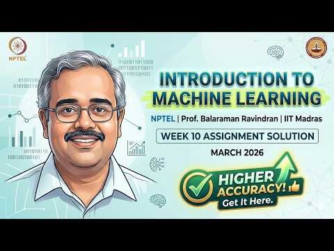 NPTEL Introduction to Machine Learning | Week 10 Sol | Prof. Ravindran | Mar 2026