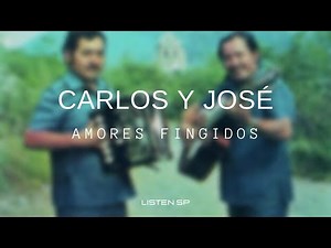 Carlos y José - Amores Fingidos (Letra/Lyrics) #listensp