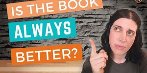 Is the Book Really Better Than the Movie?