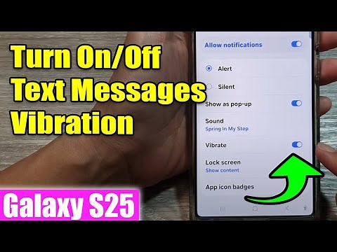 Galaxy S25/S25+/Ultra: How to Turn On/Off Text Messages Vibration