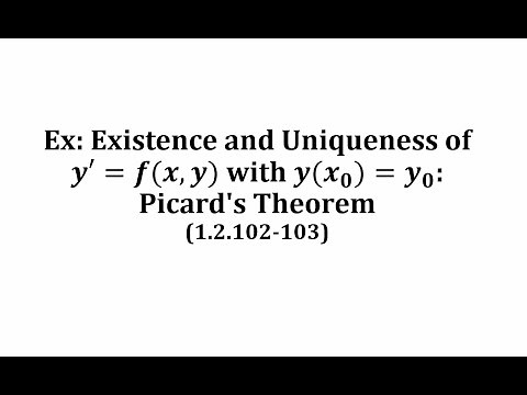 Ex: Existence and Uniqueness of y'=f(x,y) with y(x_0)=y_0: Picard's Theorem (1.2.102-103)